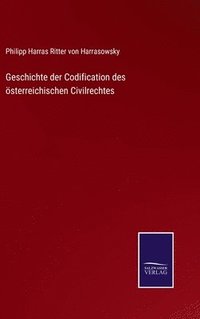 bokomslag Geschichte der Codification des sterreichischen Civilrechtes