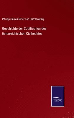 Geschichte der Codification des sterreichischen Civilrechtes 1