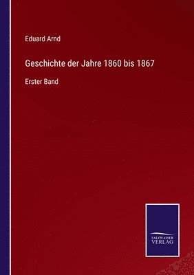 Geschichte der Jahre 1860 bis 1867