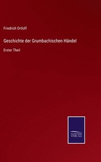 bokomslag Geschichte der Grumbachischen Hndel