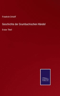 bokomslag Geschichte der Grumbachischen Hndel