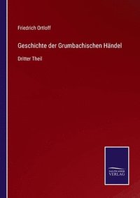 bokomslag Geschichte der Grumbachischen Hndel