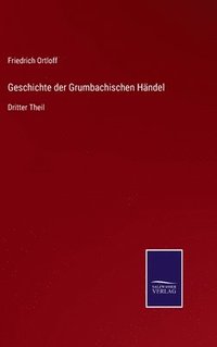 bokomslag Geschichte der Grumbachischen Hndel