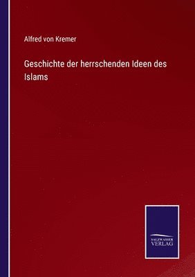 Geschichte der herrschenden Ideen des Islams 1