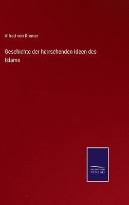 bokomslag Geschichte der herrschenden Ideen des Islams