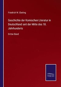 bokomslag Geschichte der Komischen Literatur in Deutschland seit der Mitte des 18. Jahrhunderts