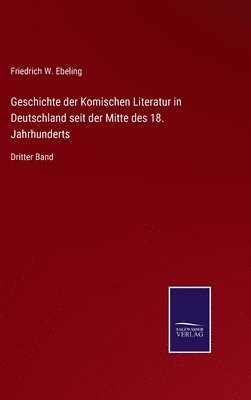 bokomslag Geschichte der Komischen Literatur in Deutschland seit der Mitte des 18. Jahrhunderts