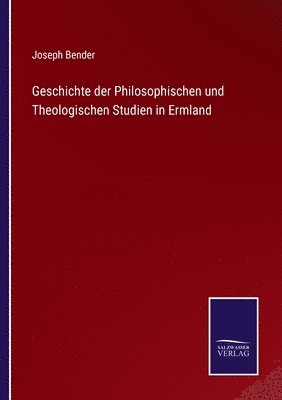 bokomslag Geschichte der Philosophischen und Theologischen Studien in Ermland