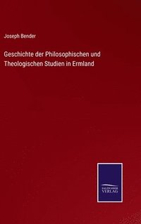 bokomslag Geschichte der Philosophischen und Theologischen Studien in Ermland