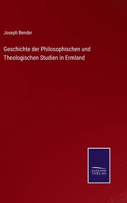 Geschichte der Philosophischen und Theologischen Studien in Ermland 1