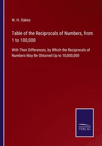 bokomslag Table of the Reciprocals of Numbers, from 1 to 100,000