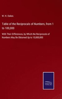 bokomslag Table of the Reciprocals of Numbers, from 1 to 100,000