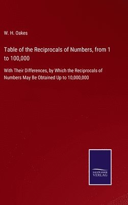 Table of the Reciprocals of Numbers, from 1 to 100,000 1