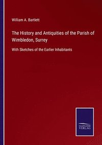 bokomslag History and Antiquities of the Parish of Wimbledon, Surrey