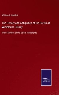 bokomslag History and Antiquities of the Parish of Wimbledon, Surrey