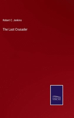 Robert C Jenkins, Robert C. Jenkins - Last Crusader, Inbunden