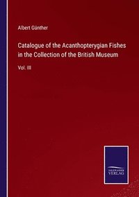 bokomslag Catalogue of the Acanthopterygian Fishes in the Collection of the British Museum