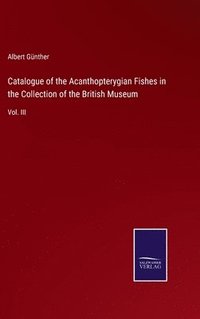 bokomslag Catalogue of the Acanthopterygian Fishes in the Collection of the British Museum