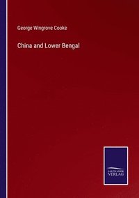 bokomslag China and Lower Bengal