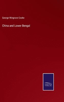 bokomslag China and Lower Bengal