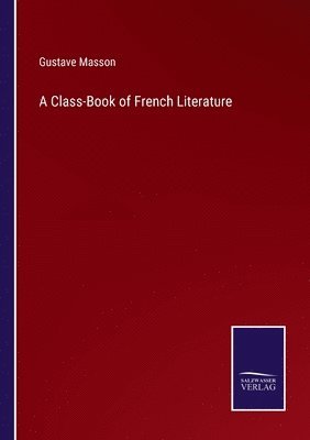 A Class-Book of French Literature 1