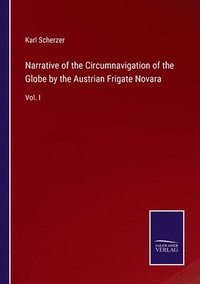 bokomslag Narrative of the Circumnavigation of the Globe by the Austrian Frigate Novara
