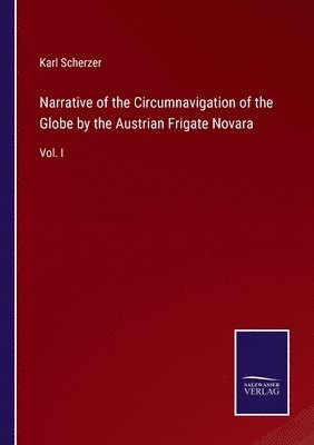 Karl Scherzer - Narrative of the Circumnavigation of the Globe by the Austrian Frigate Novara, Häftad