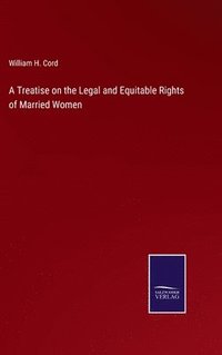 bokomslag A Treatise on the Legal and Equitable Rights of Married Women