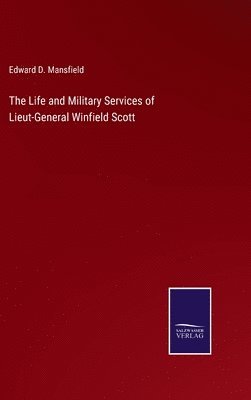 bokomslag The Life and Military Services of Lieut-General Winfield Scott