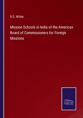 Mission Schools in India of the American Board of Commissioners for Foreign Missions 1