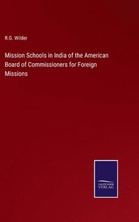 bokomslag Mission Schools in India of the American Board of Commissioners for Foreign Missions