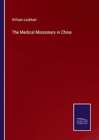 bokomslag The Medical Missionary in China