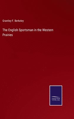 English Sportsman in the Western Prairies 1
