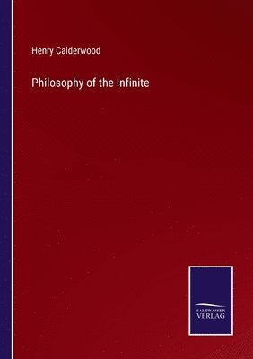 Henry Calderwood - Philosophy of the Infinite, Häftad