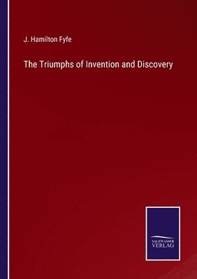 The Triumphs of Invention and Discovery 1