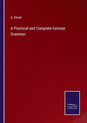 A Practical and Complete German Grammar 1