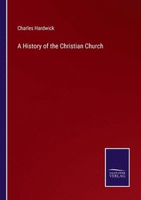 bokomslag A History of the Christian Church