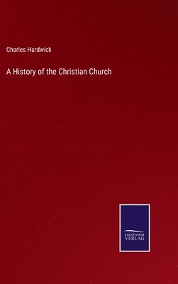 bokomslag A History of the Christian Church