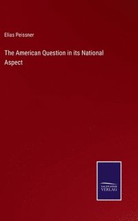 bokomslag American Question in its National Aspect