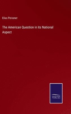 The American Question in its National Aspect 1