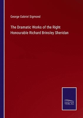 Dramatic Works of the Right Honourable Richard Brinsley Sheridan