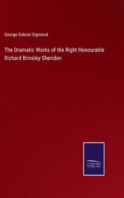Dramatic Works of the Right Honourable Richard Brinsley Sheridan