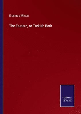 Eastern, or Turkish Bath