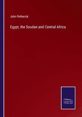 bokomslag Egypt, the Soudan and Central Africa