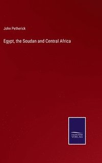 bokomslag Egypt, the Soudan and Central Africa