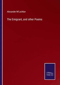 bokomslag The Emigrant, and other Poems