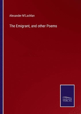 The Emigrant, and other Poems 1