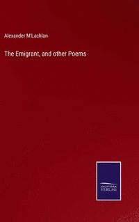 bokomslag The Emigrant, and other Poems