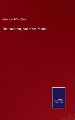 The Emigrant, and other Poems 1