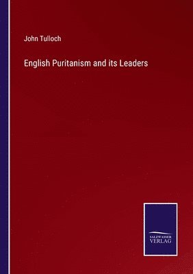 bokomslag English Puritanism and its Leaders